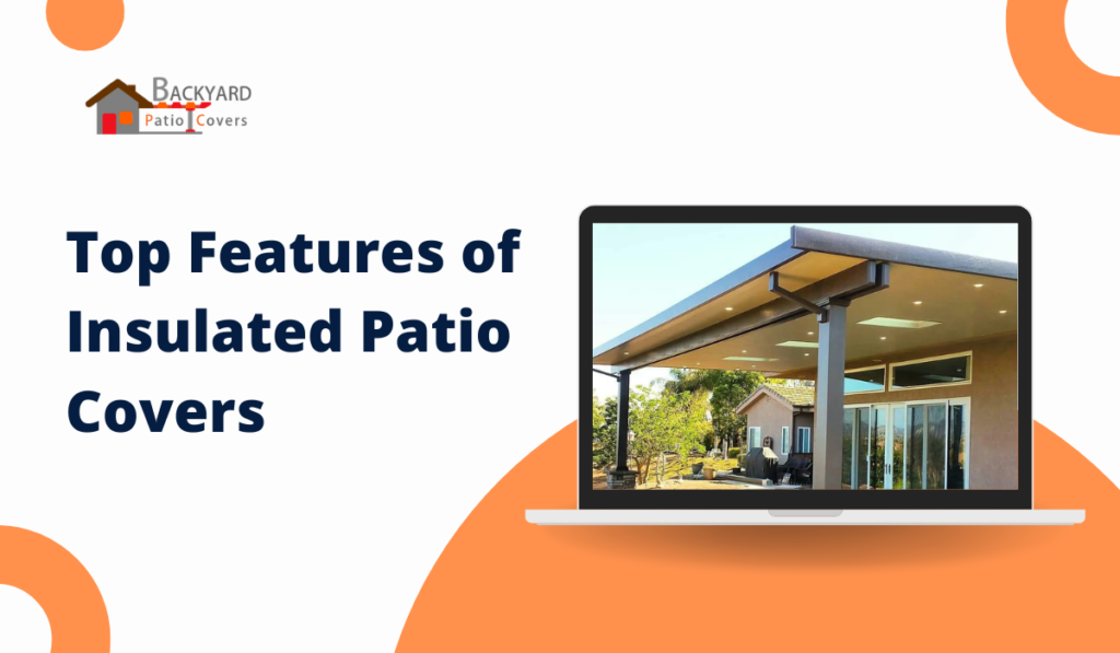Top Features of Insulated Patio Covers