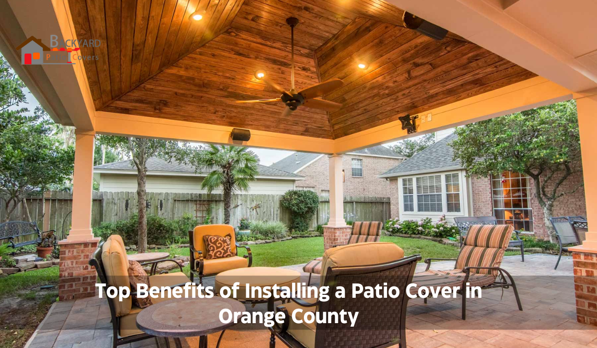 Top 5 Benefits of Installing a Patio Cover in Your Backyard